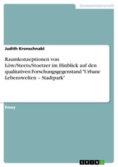 Raumkonzeptionen von Löw/Steets/Stoetzer im Hinblick auf den qualitativen Forschungsgegenstand 'Urbane Lebenswelten - Stadtpark'