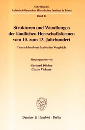 Strukturen und Wandlungen der ländlichen Herrschaftsformen vom 10. zum 13. Jahrhundert.