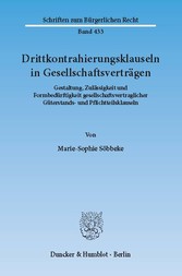 Drittkontrahierungsklauseln in Gesellschaftsverträgen.