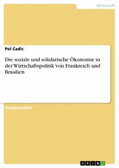 Die soziale und solidarische Ökonomie in der  Wirtschaftspolitik von Frankreich und Brasilien