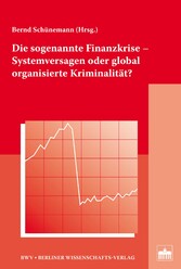 Die sogenannte Finanzkrise - Systemversagen oder global organisierte Kriminalität?