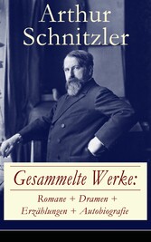 Gesammelte Werke: Romane + Dramen + Erzählungen + Autobiografie