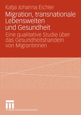 Migration, transnationale Lebenswelten und Gesundheit