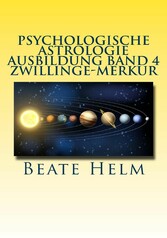 Psychologische Astrologie - Ausbildung Band 4 Zwillinge - Merkur