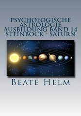 Psychologische Astrologie - Ausbildung Band 14: Steinbock - Saturn