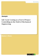 Life Cycle Costing as a Tool of Project Controlling in the Field of Mechanical Engineering