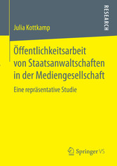 Öffentlichkeitsarbeit von Staatsanwaltschaften in der Mediengesellschaft