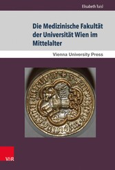 Die Medizinische Fakultät der Universität Wien im Mittelalter