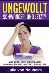 Ungewollt schwanger und jetzt?