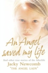 Angel Saved My Life: And Other True Stories of the Afterlife