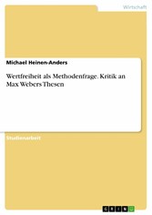 Wertfreiheit als Methodenfrage. Kritik an Max Webers Thesen