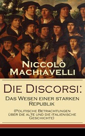 Die Discorsi: Das Wesen einer starken Republik