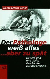 Der Pathologe weiß alles ... aber zu spät