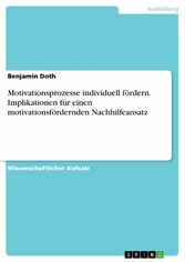 Motivationsprozesse individuell fördern. Implikationen für einen motivationsfördernden Nachhilfeansatz