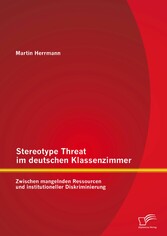 Stereotype Threat im deutschen Klassenzimmer: Zwischen mangelnden Ressourcen und institutioneller Diskriminierung