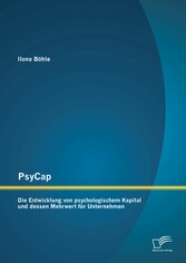 PsyCap - Die Entwicklung von psychologischem Kapital und dessen Mehrwert für Unternehmen