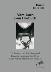 Vom Buch zum Hörbuch: Zur literarischen Produktion und Rezeption ausgewählter Krimis in der Vertriebsstaffel Buch-Hörbuch