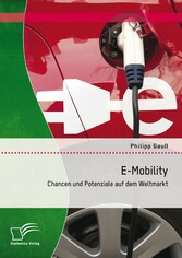 E-Mobility: Chancen und Potenziale auf dem Weltmarkt