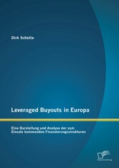 Leveraged Buyouts in Europa: Eine Darstellung und Analyse der zum Einsatz kommenden Finanzierungsstrukturen