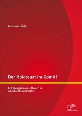 Der Holocaust im Comic? Art Spiegelmans 'Maus' im Geschichtsunterricht