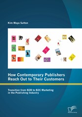 How Contemporary Publishers Reach Out to Their Customers: Transition from B2B to B2C Marketing in the Publishing Industry