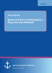 Good and Evil in Shakespeare´s King Lear and Macbeth