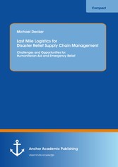 Last Mile Logistics for Disaster Relief Supply Chain Management: Challenges and Opportunities for Humanitarian Aid and Emergency Relief