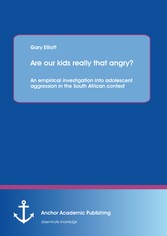 Are our kids really that angry? An empirical investigation into adolescent aggression in the South African context