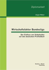 Wirtschaftsfaktor Bundesliga: Der Einfluss von Stakeholder auf den deutschen Profifußball