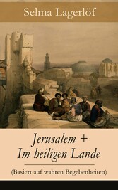 Jerusalem + Im heiligen Lande (Basiert auf wahren Begebenheiten)