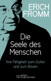 Die Seele des Menschen. Ihre Fähigkeit zum Guten und zum Bösen