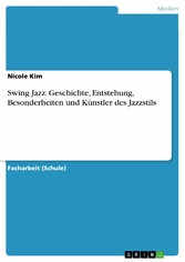 Swing Jazz. Geschichte, Entstehung,  Besonderheiten und Künstler des Jazzstils