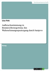 Aufbruchsstimmung in Bosnien-Herzegowina. Ein Wahrnehmungsspaziergang durch Sarajevo