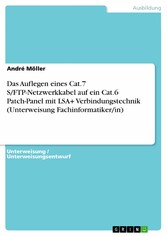 Das Auflegen eines Cat.7 S/FTP-Netzwerkkabel auf ein  Cat.6 Patch-Panel mit LSA+ Verbindungstechnik (Unterweisung Fachinformatiker/in)