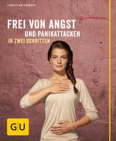 Frei von Angst und Panikattacken in zwei Schritten