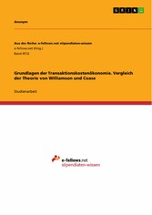 Grundlagen der Transaktionskostenökonomie. Vergleich der Theorie von Williamson und Coase