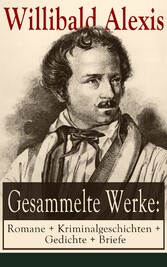 Gesammelte Werke: Romane + Kriminalgeschichten + Gedichte + Briefe