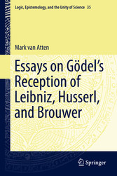 Essays on Go?del's Reception of Leibniz, Husserl, and Brouwer