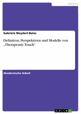 Definition, Perspektiven und Modelle von 'Therapeutic Touch'