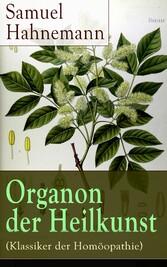 Organon der Heilkunst (Klassiker der Homöopathie)