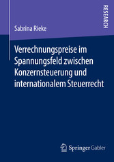 Verrechnungspreise im Spannungsfeld zwischen Konzernsteuerung und internationalem Steuerrecht