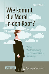 Wie kommt die Moral in den Kopf?