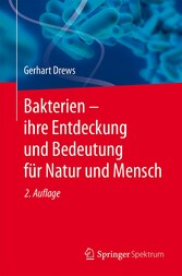 Bakterien - ihre Entdeckung und Bedeutung für Natur und Mensch