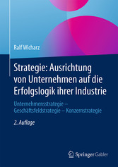 Strategie: Ausrichtung von Unternehmen auf die Erfolgslogik ihrer Industrie