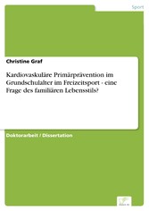 Kardiovaskuläre Primärprävention im Grundschulalter im Freizeitsport - eine Frage des familiären Lebensstils?