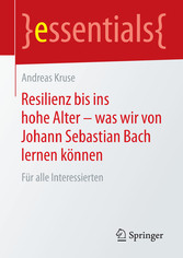 Resilienz bis ins hohe Alter - was wir von Johann Sebastian Bach lernen können