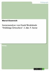 Szenenanalyse von Frank Wedekinds 'Frühlings Erwachen'. 1. Akt, 5. Szene