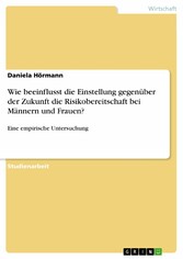 Wie beeinflusst die Einstellung gegenüber der Zukunft die Risikobereitschaft bei Männern und Frauen?