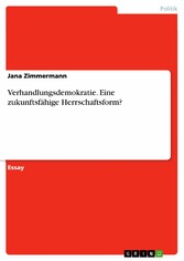 Verhandlungsdemokratie. Eine zukunftsfähige Herrschaftsform?