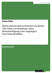 Macht und Autorität in Heinrich von Kleists 'Der Prinz von Homburg' unter Berücksichtigung eines angelegten Vater-Sohn-Konflikts